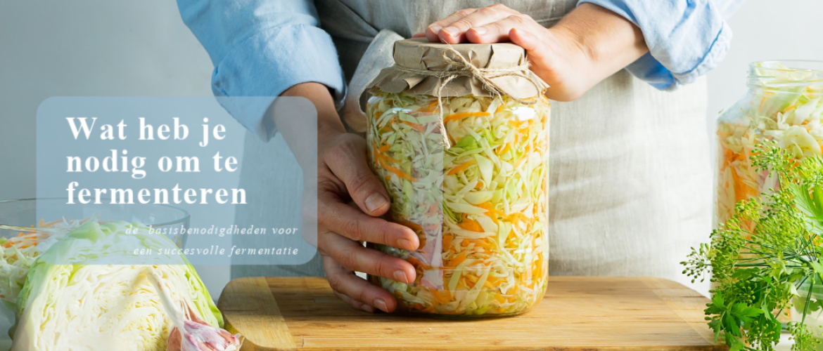 Wat heb je nodig om te fermenteren