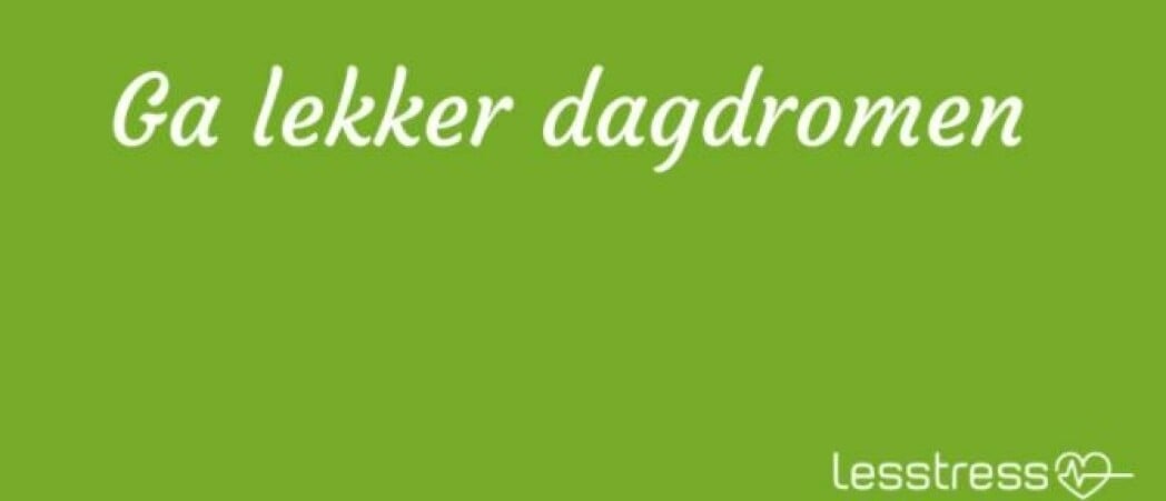 Ga lekker dagdromen