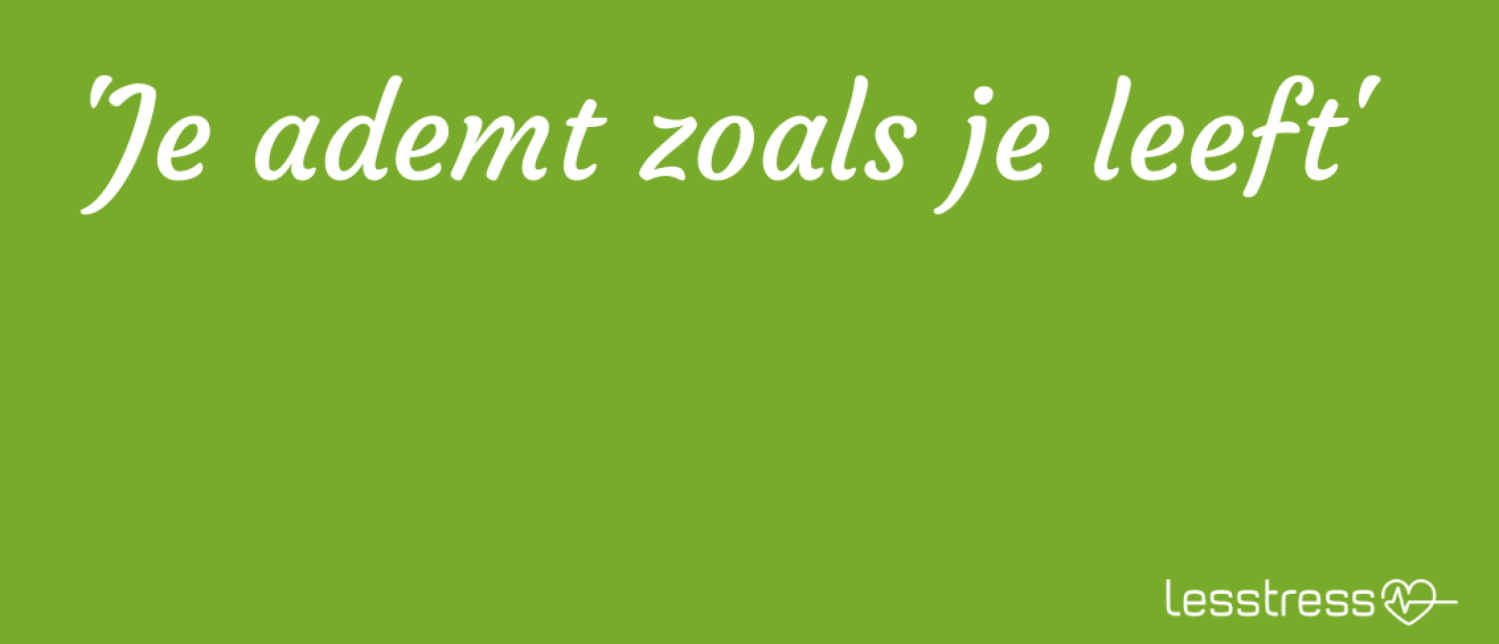 Je ademt zoals je leeft