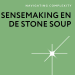 artikel sensemaking en de stone soup