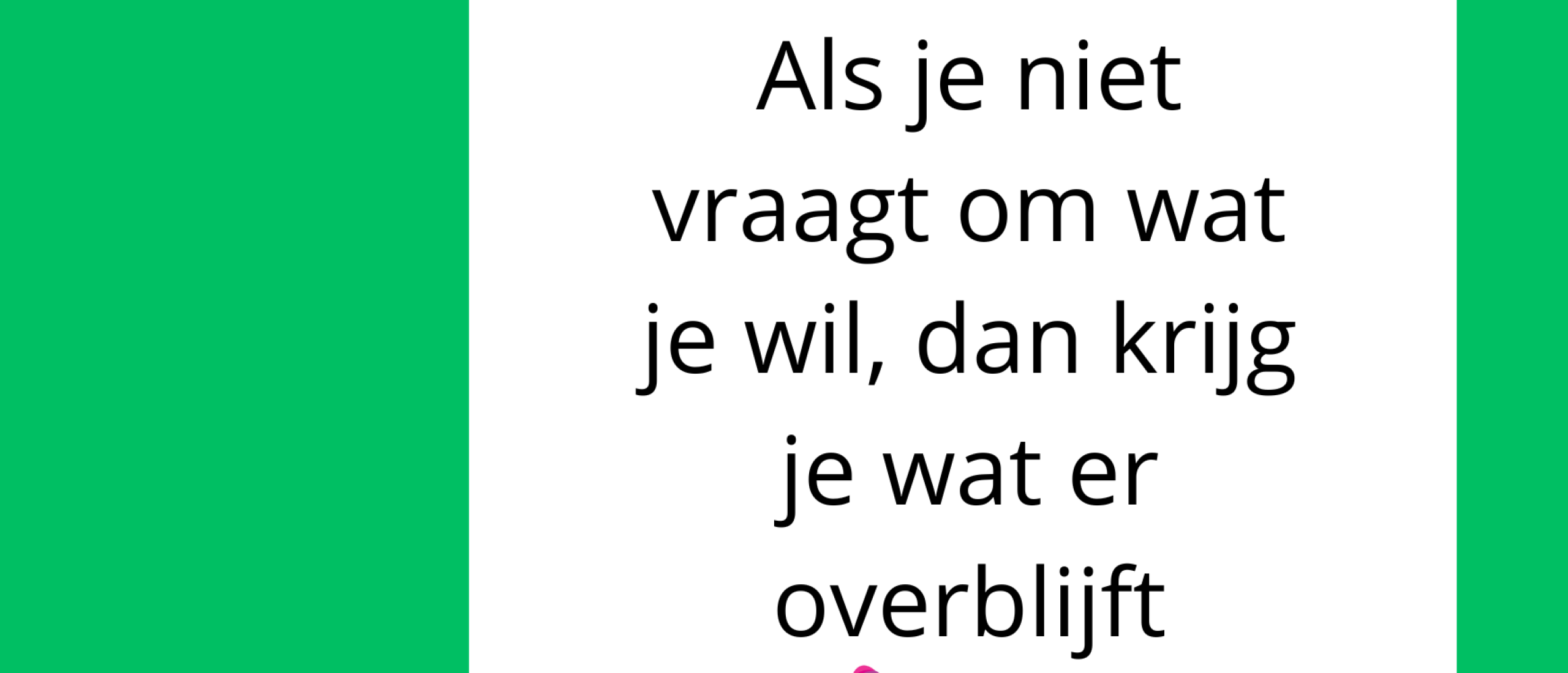 HELDERE VERZOEKEN DOEN: VERGROOT DE KANS DAT JE KRIJGT WAT JE WIL