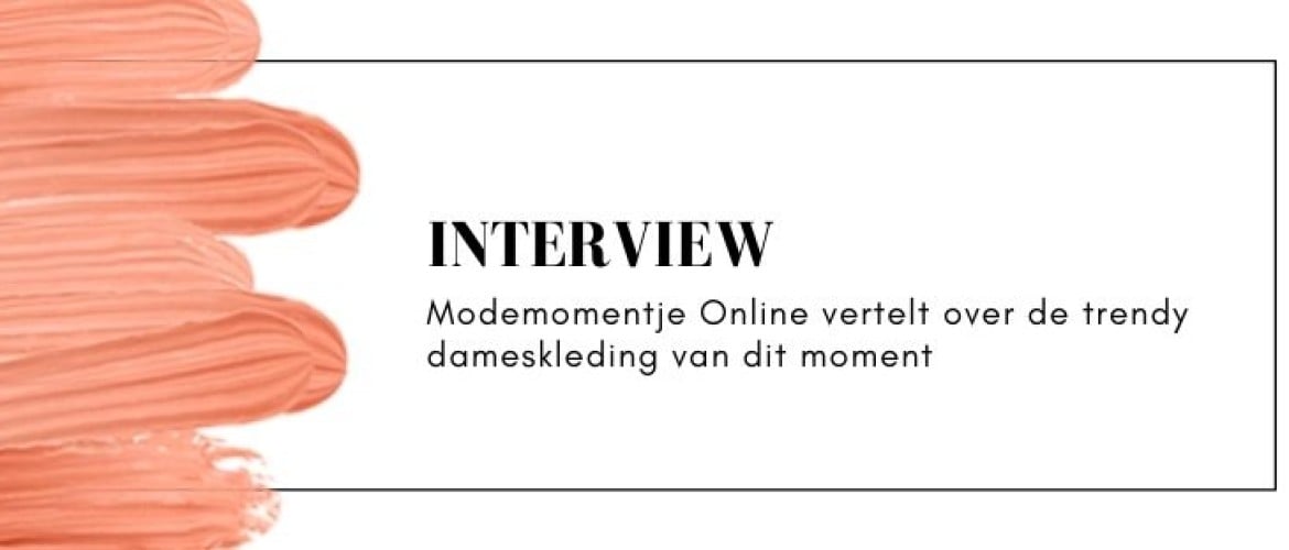 Interview met Modemomentje Online: trendy kleding voor dames!