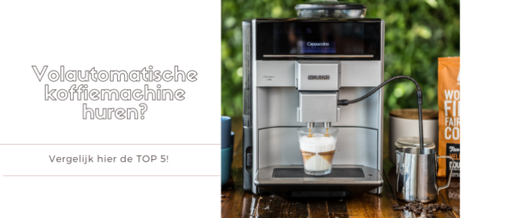 Volautomatische Koffiemachine Huren? Vergelijk 5 Aanbieders