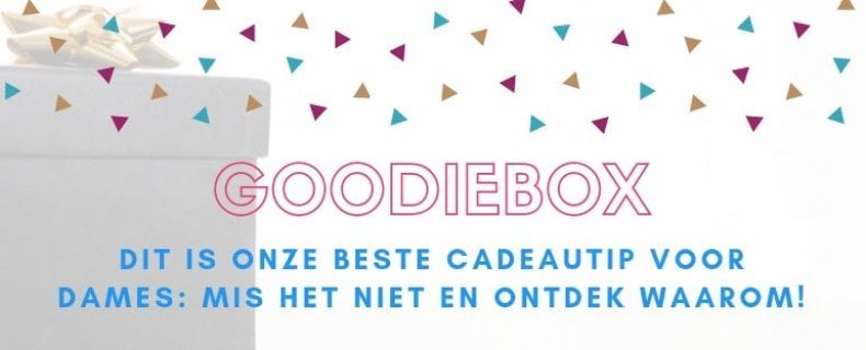 Goodiebox Cadeau voor dames is uniek en origineel, ontdek hoe het werkt!
