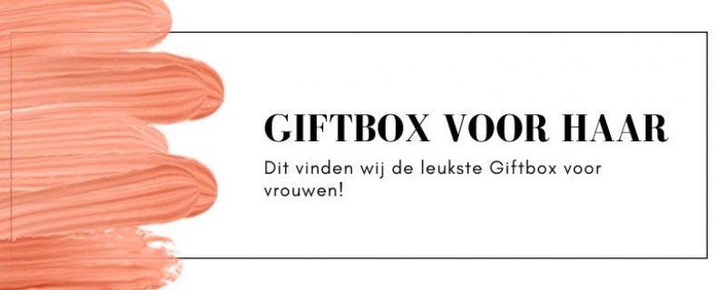 De Ultieme Giftbox voor haar: de Goodiebox om niet te missen!