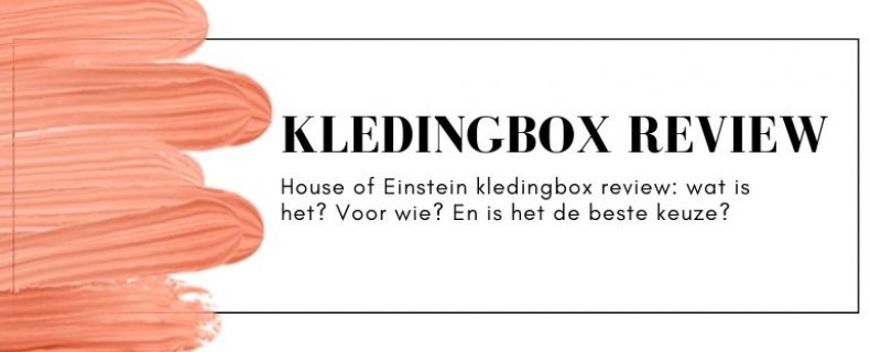 Review House of Einstein Kledingbox: alles wat je moet weten!