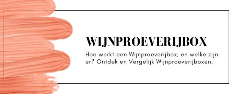 Wijnproeverijbox, hoe werkt het en welke zijn er? Een nieuw concept!