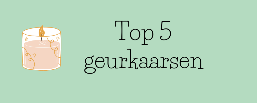 Top 5 geurkaarsen in pot - cadeautips voor Sinterklaas en Kerst