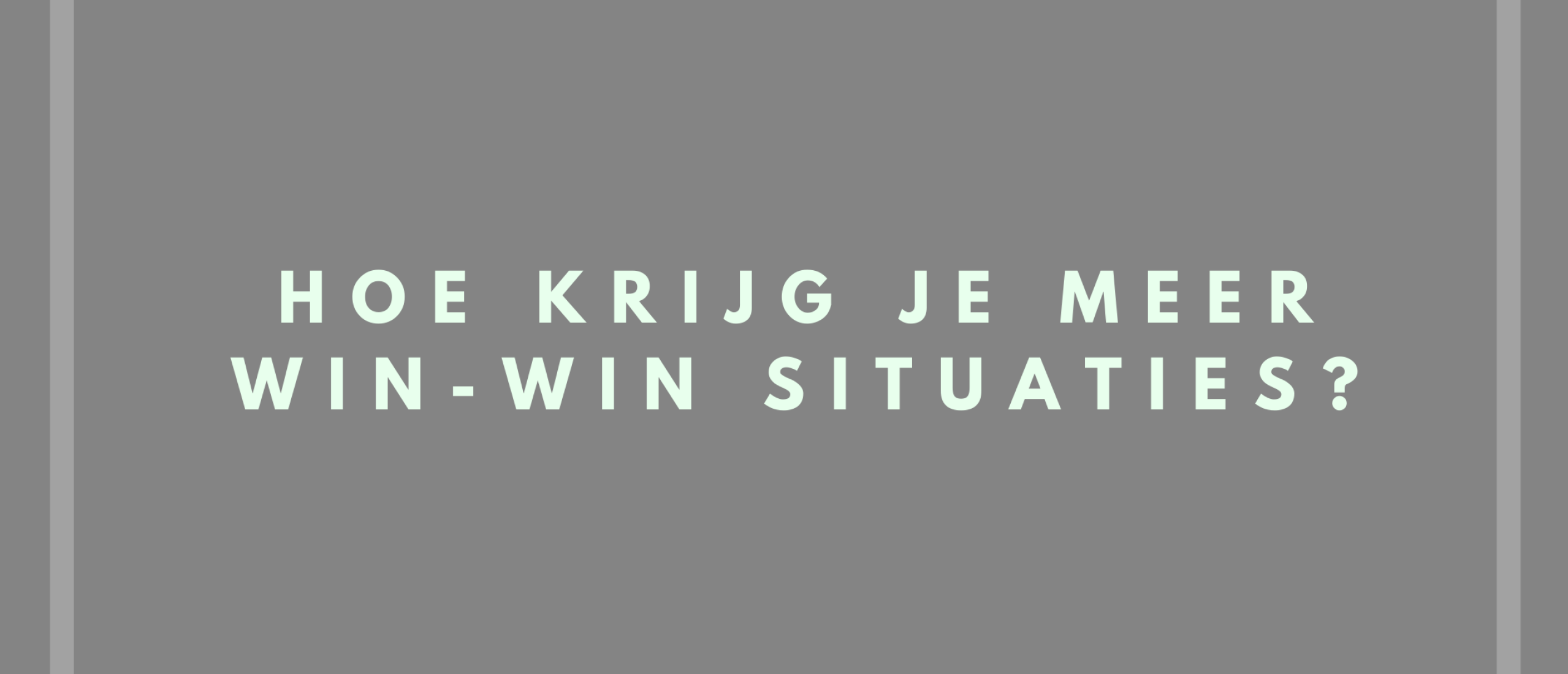 Hoe creëer je meer win-win situties? 5 tips