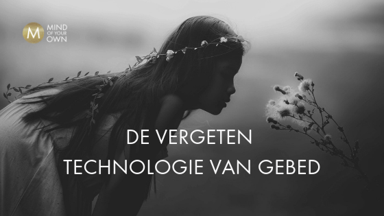 De vergeten technologie van gebed