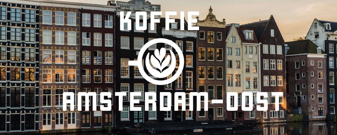 17 x Beste koffie in Amsterdam Oost - oktober 2018