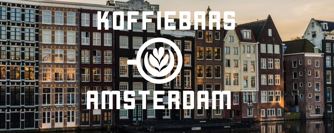 Beste koffiebars in Amsterdam per buurt - januari 2019