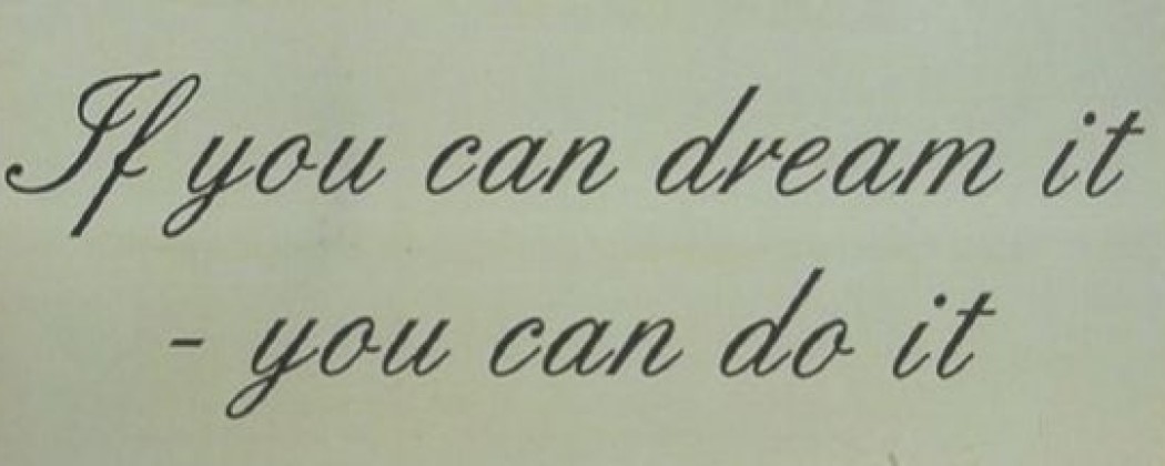 Maak je dromen waar. Je bent zo dood.