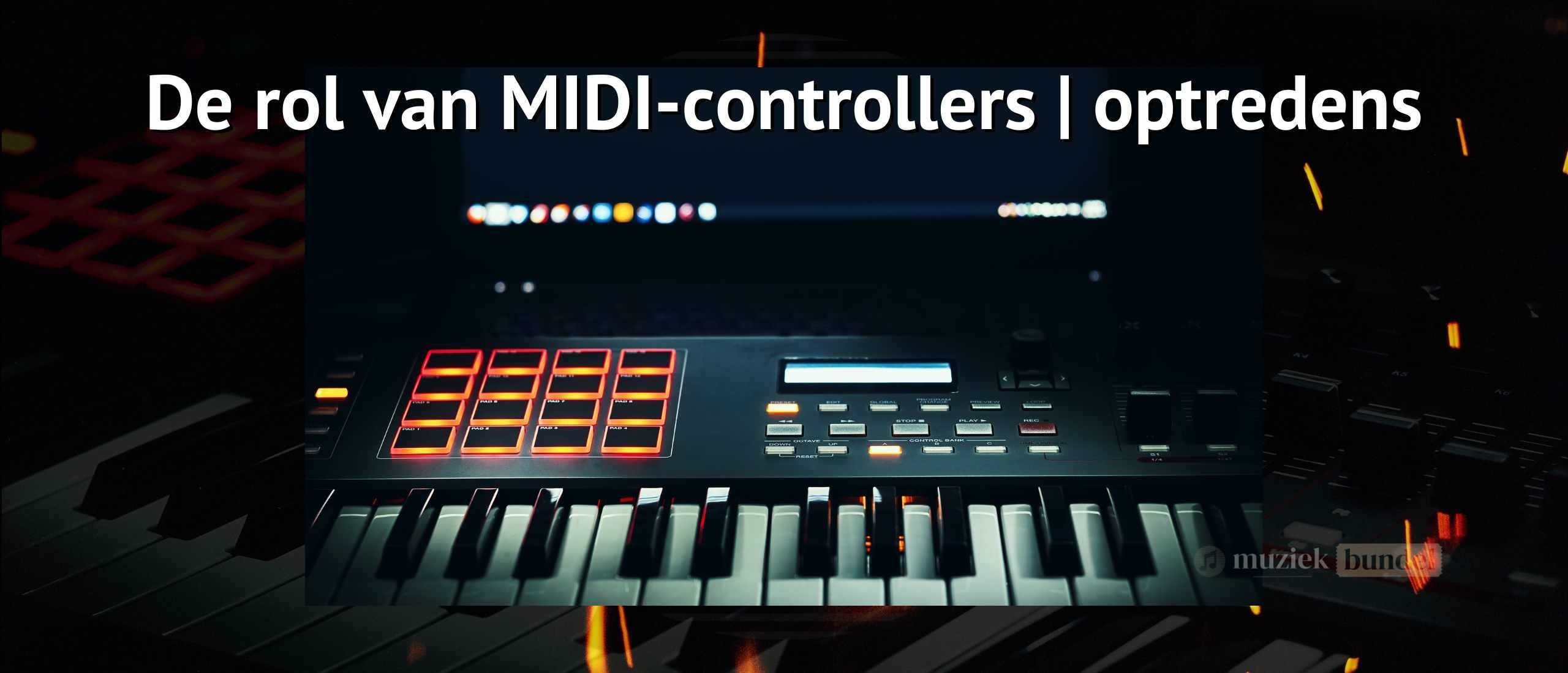 De rol van MIDI-controllers in live optredens | Essentiële tips en de beste modellen voor podiumgebruik - Muziekbundel.nl