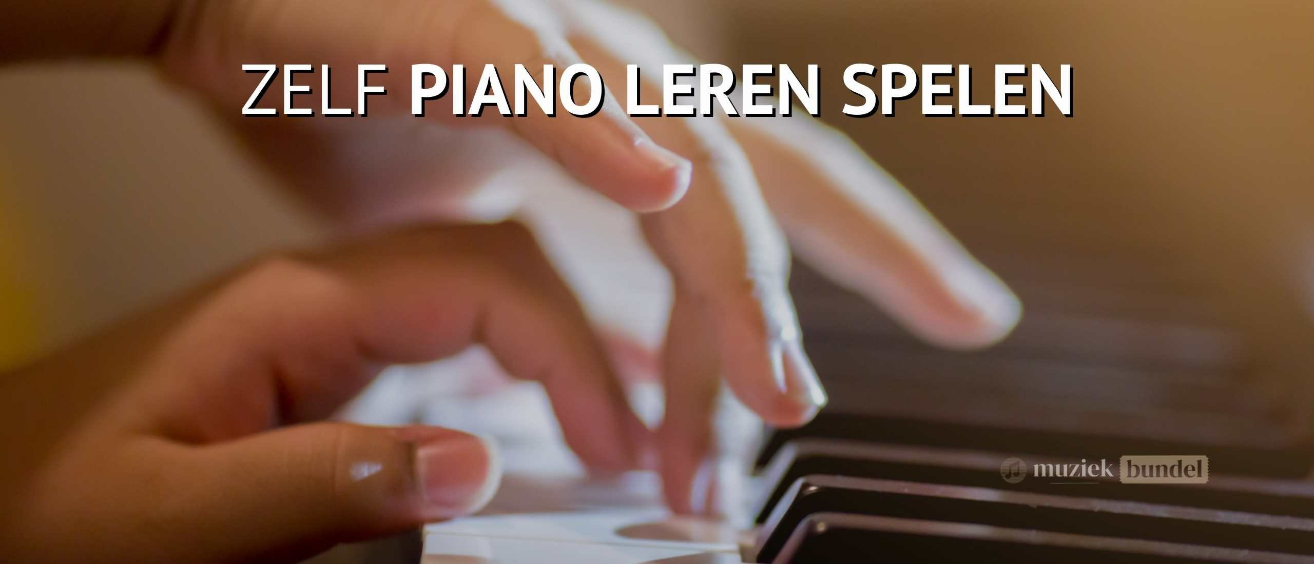 Hoe begin je zelf met piano leren spelen? Tips voor een goede start | Muziekbundel.nl