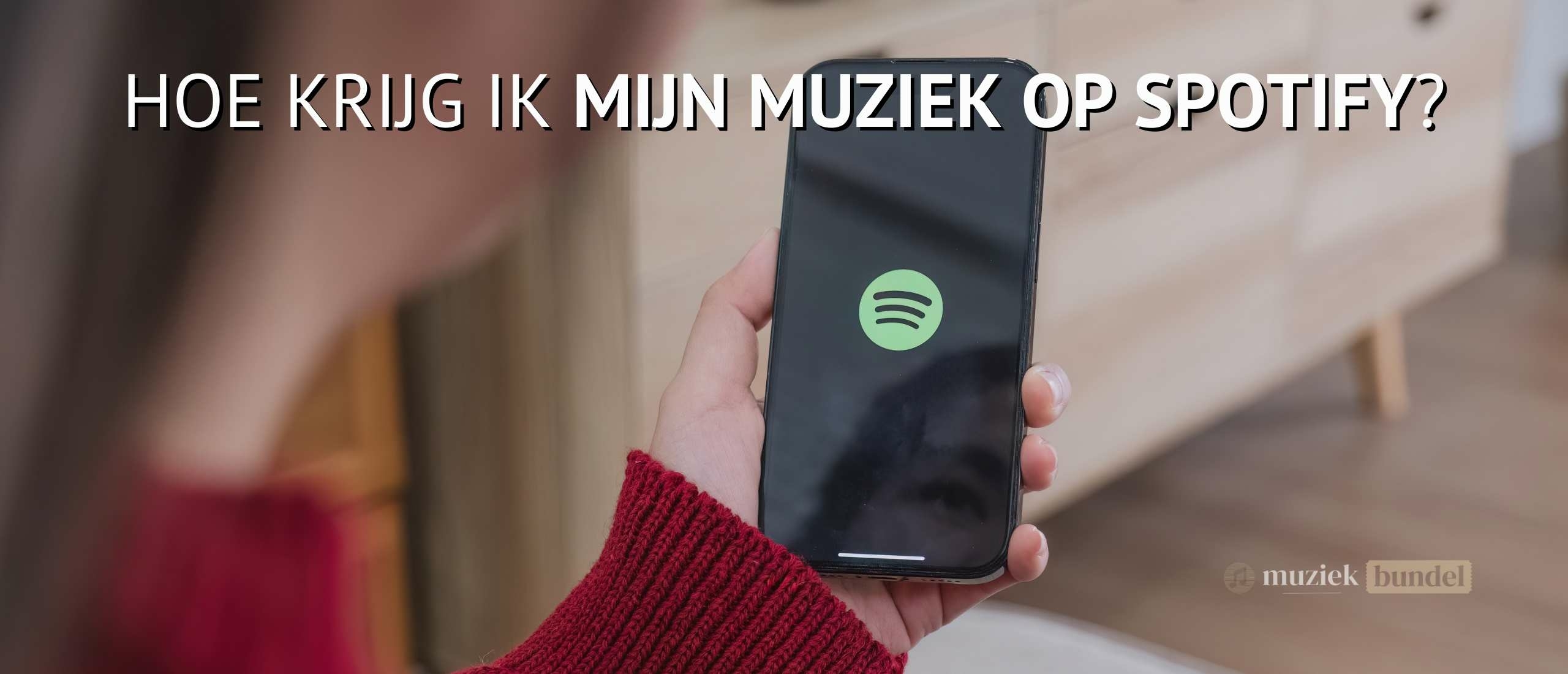 Hoe krijg ik mijn muziek op Spotify | Muziekbundel.nl