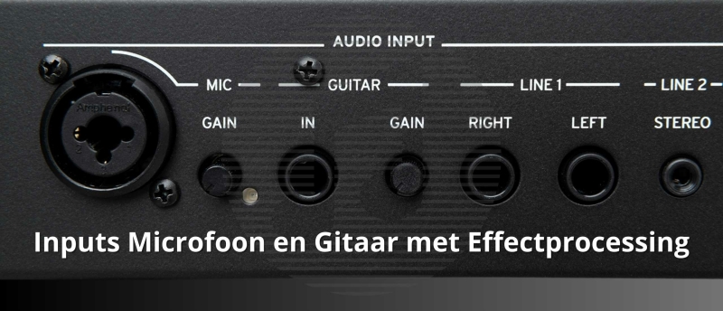 Inputs Microfoon en Gitaar met Effectprocessing