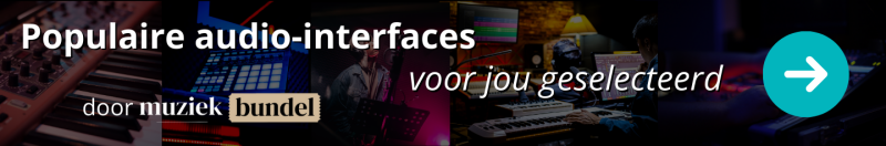 Populaire audio-interfaces door Muziekbundel speciaal voor jou geselecteerd