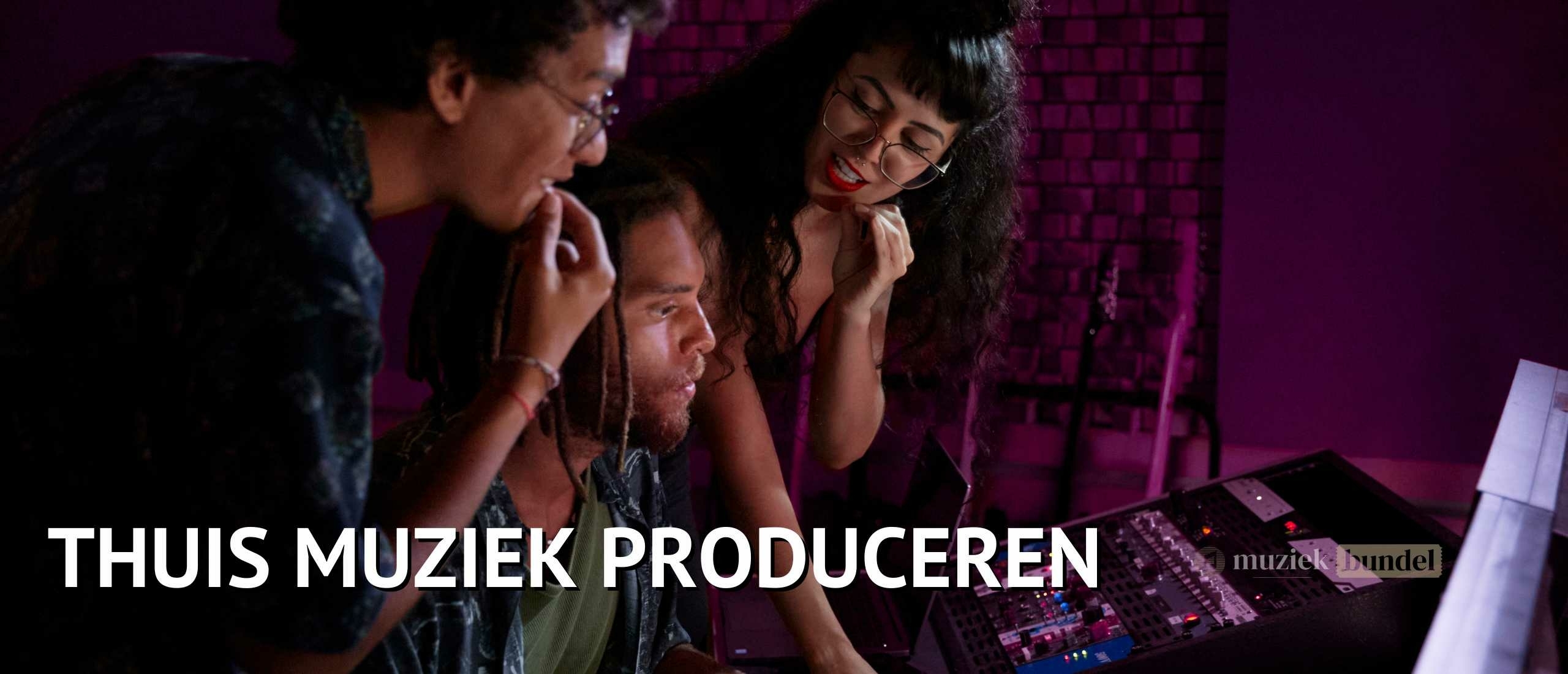 Thuis Muziek Produceren - Wat heb je nodig? Muziekbundel.nl