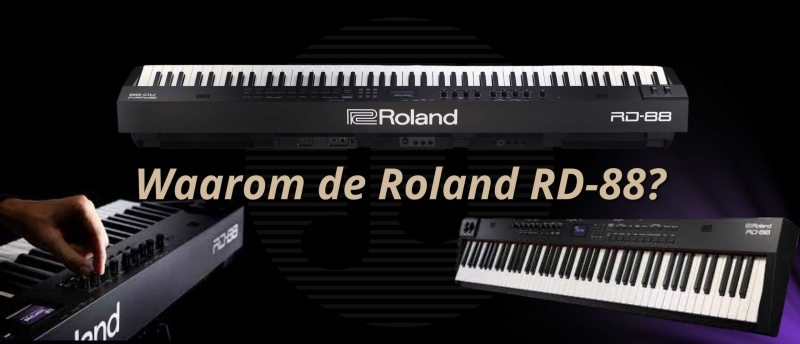 Waarom de Roland RD-88?