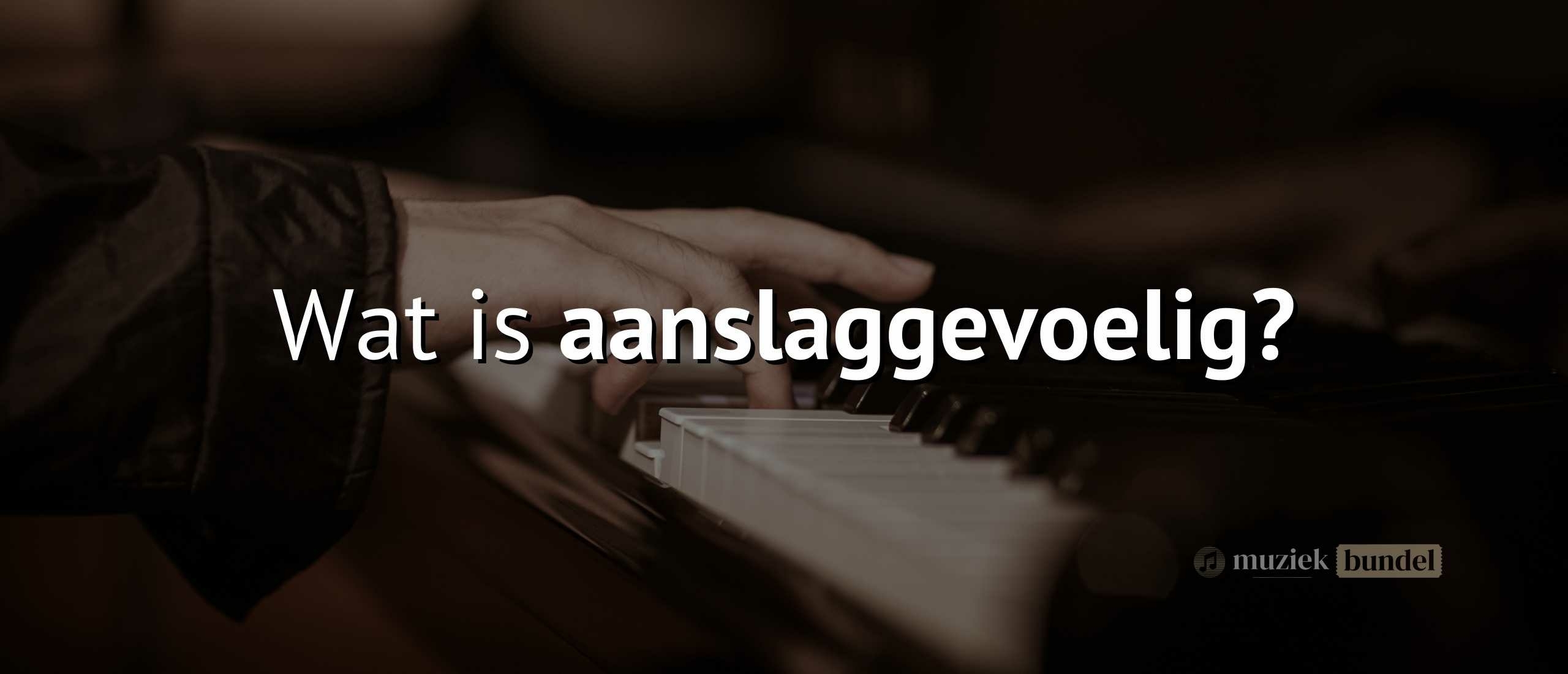 Wat is aanslaggevoeligheid (velocity sensitivity)? | Muziekbundel.nl