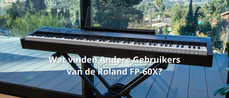 Wat vinden gebruikers van de Roland FP-60X? Reviews