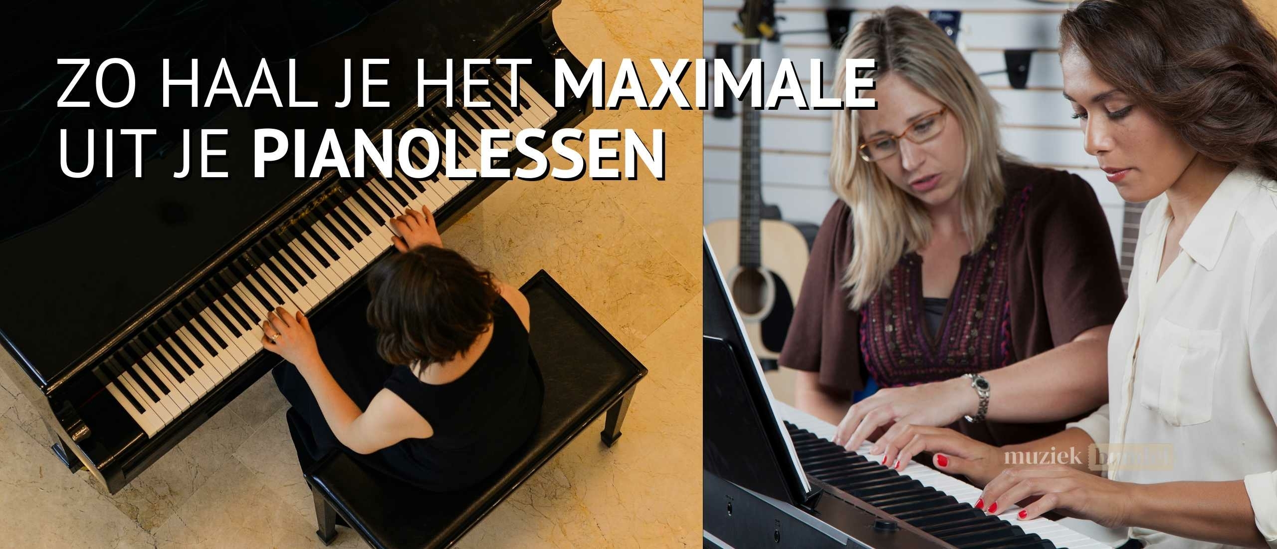 Zo haal je het maximale uit je pianolessen | Muziekbundel.nl