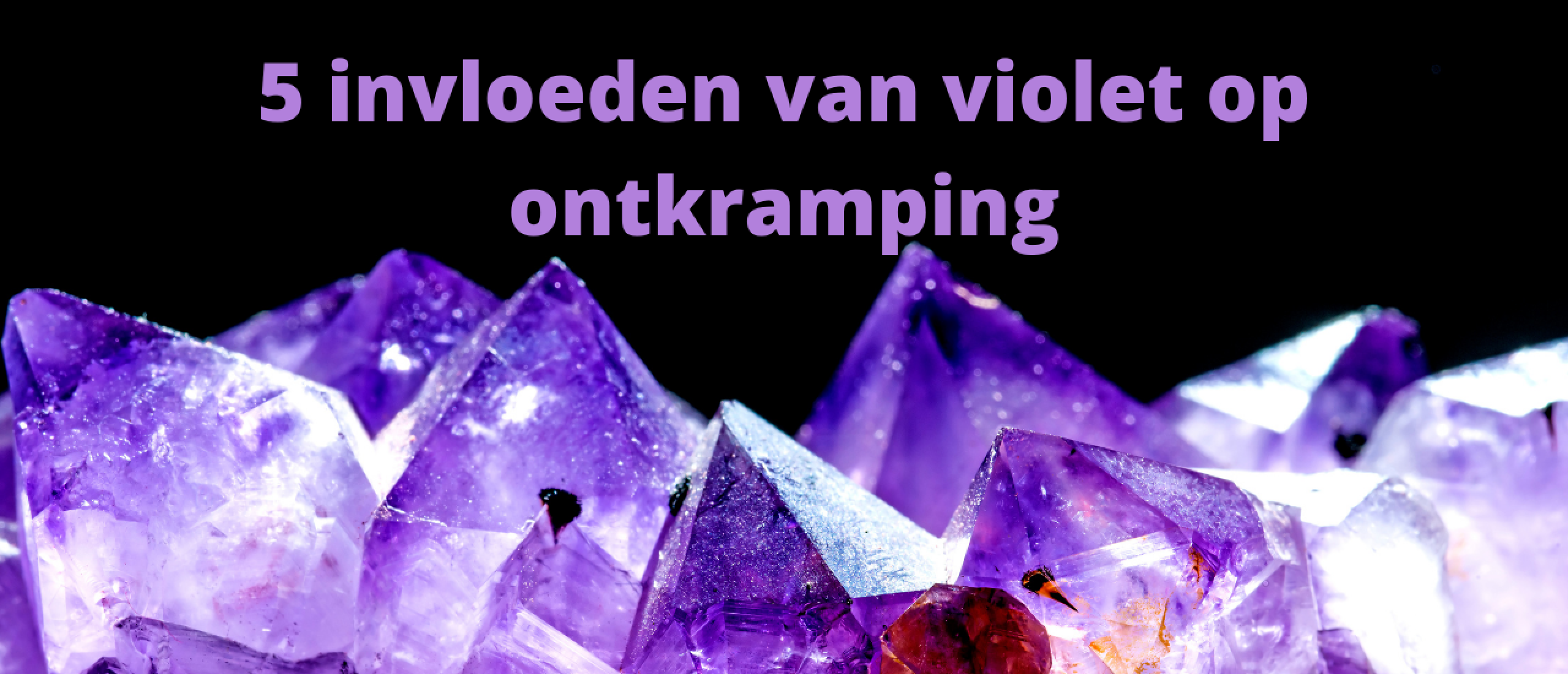 blog#38 5 invloeden van violet op ontkramping