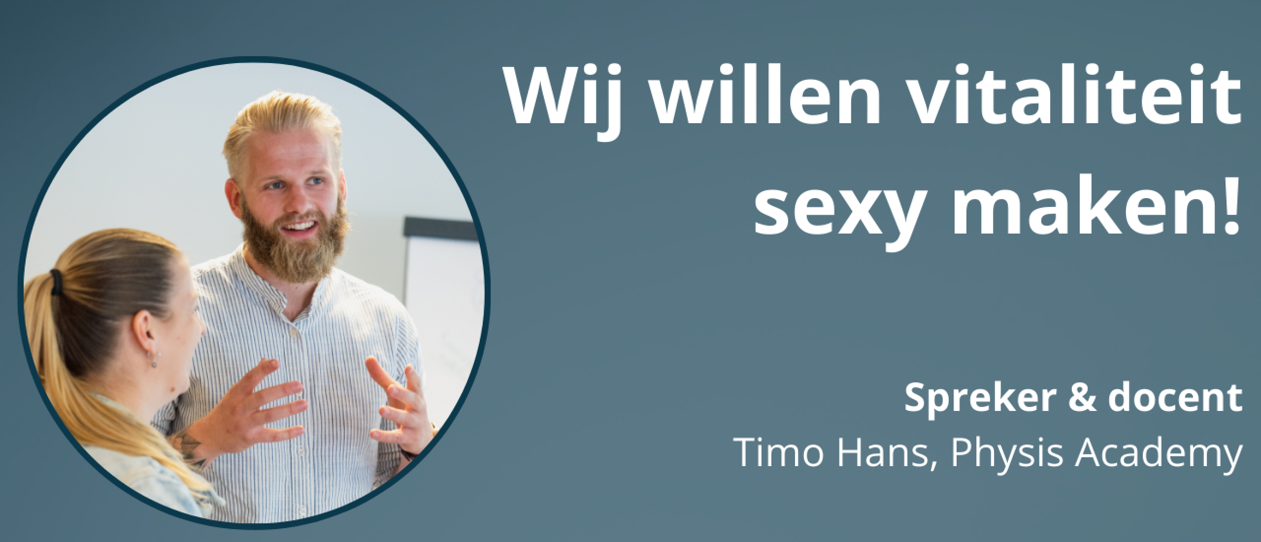 Wij willen vitaliteit sexy maken - Timo Hans, Physis academy