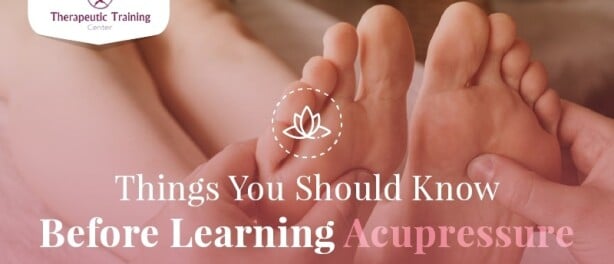 Things You Should Know Before Learning Acupressure