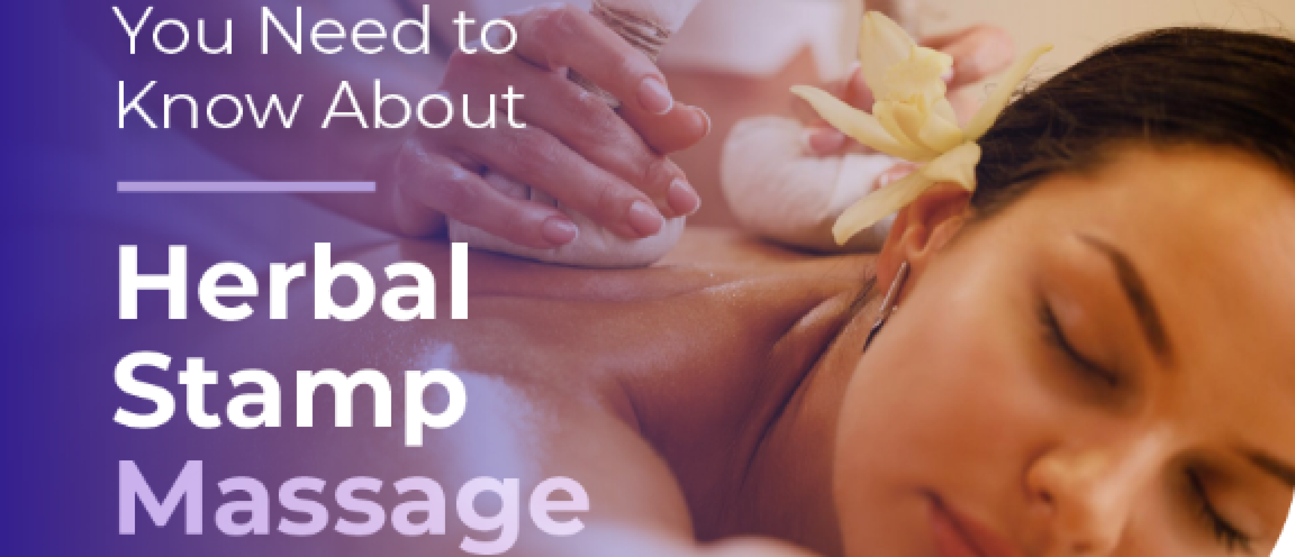 Things You Need to Know About Herbal Stamp Massage