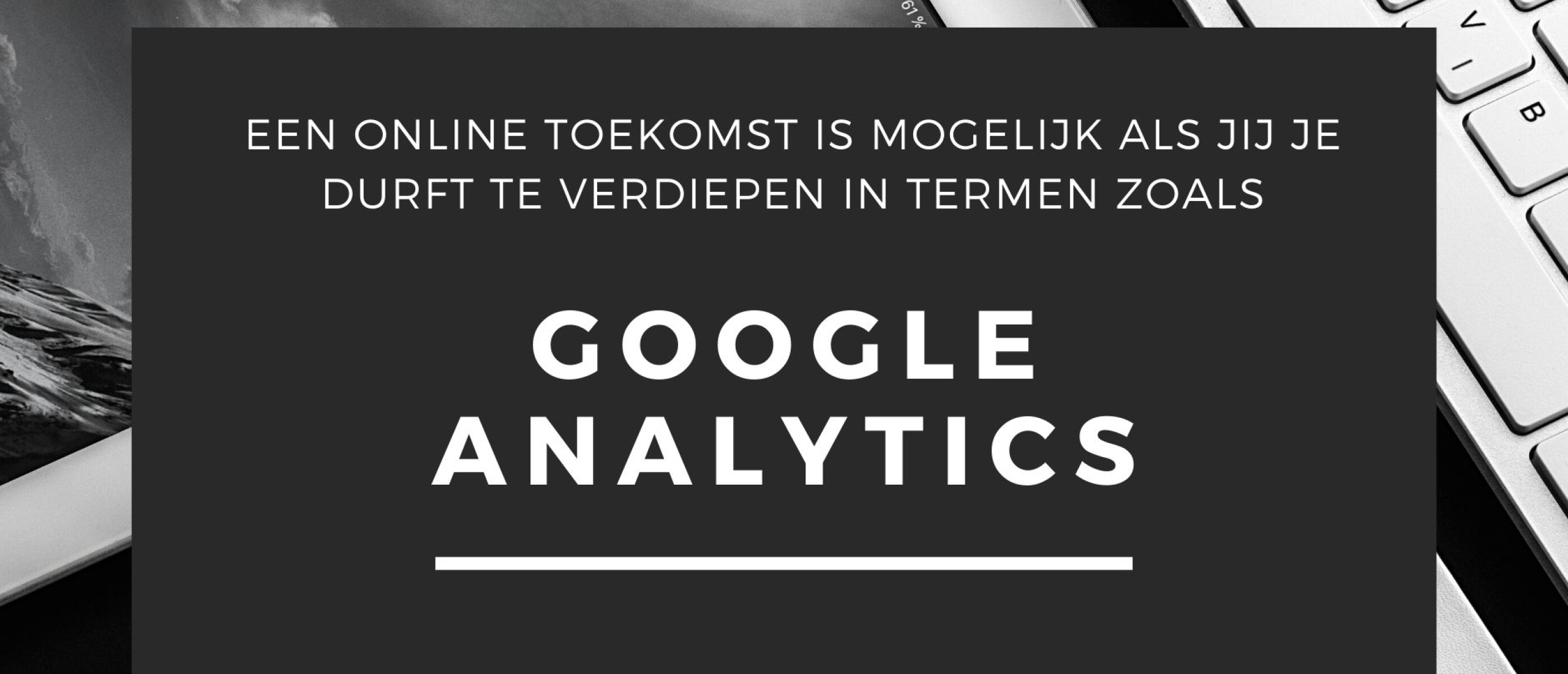 Google Analytics Uitleg Google Analytics Uitleg