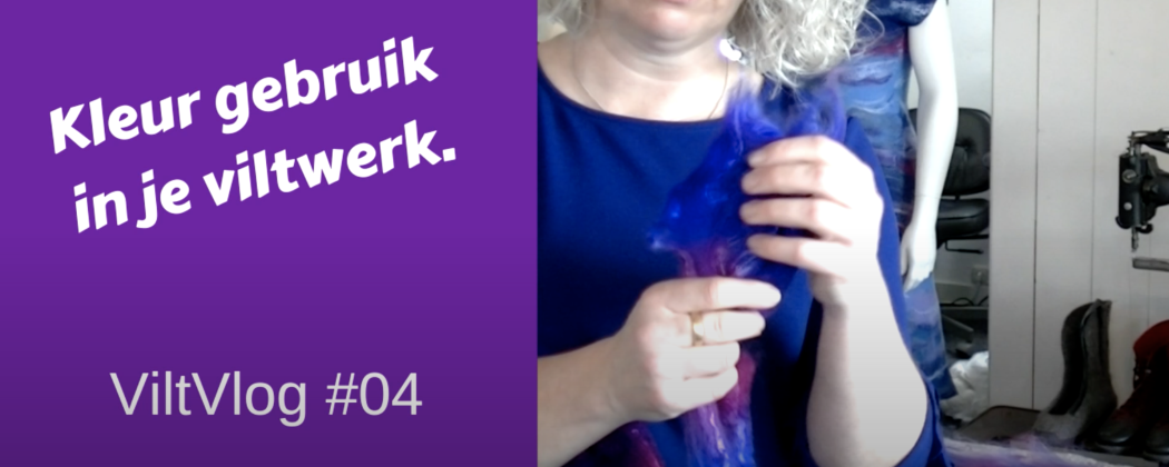 Viltvlog #4 Kleurgebruik in je viltwerk