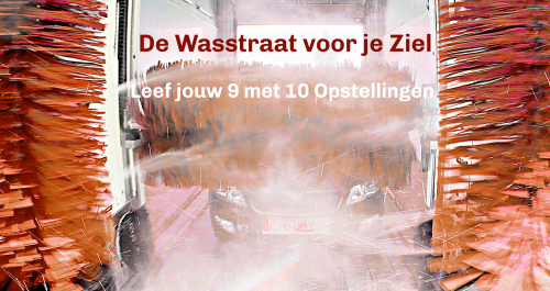 De Wasstraat voor de Ziel. Leef jouw 9 met 10 Opstellingen