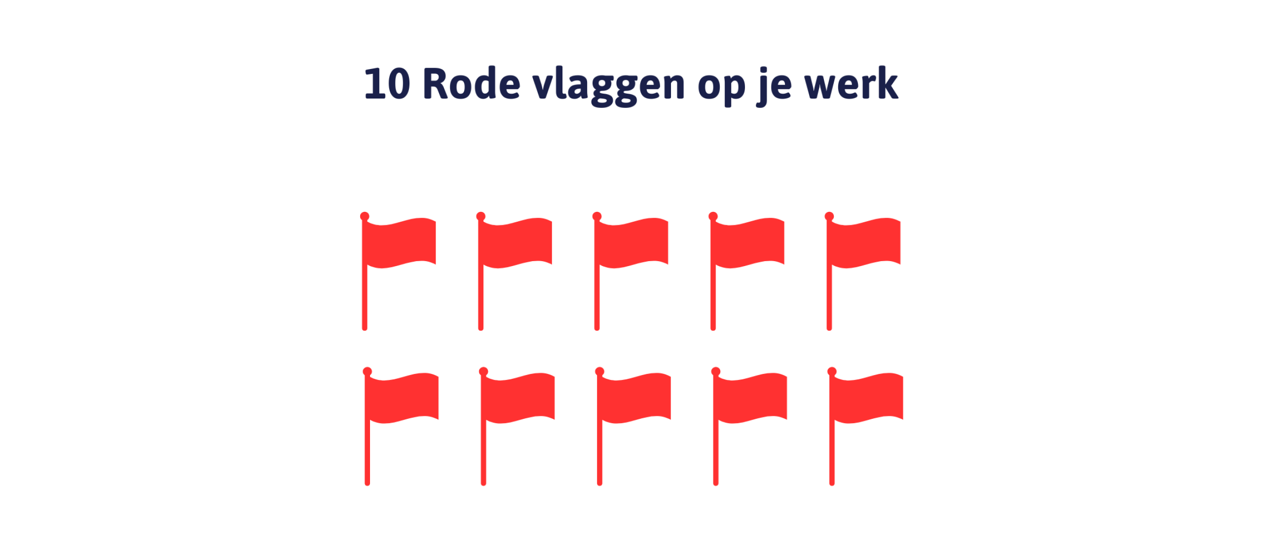 Tijd voor reflectie: 10 rode vlaggen op je werk