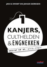 'Kanjers, Culthelden & Engnekken 1 - Beroep BN’er (1951-2014)' - Jan D. Swart & Johan Derksen