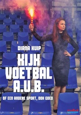 'Kijk Voetbal A.U.B.' - Diana Kuip
