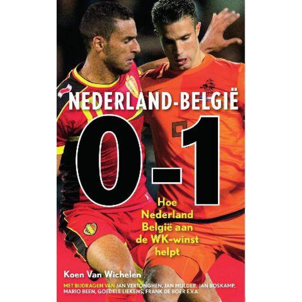 'Nederland - België 0-1: Hoe Nederland België aan de WK-winst helpt' - Koen Van Wichelen