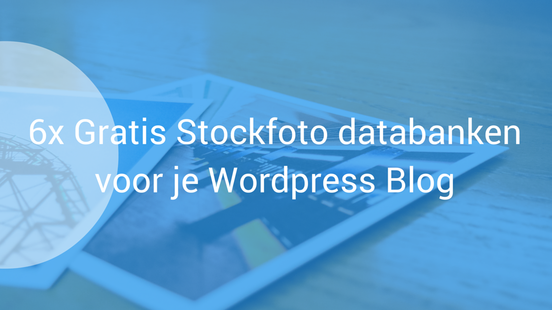 6x Gratis Stockfoto databanken voor je Wordpress Blog