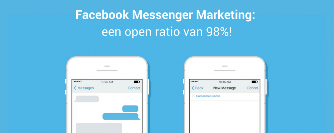 Facebook Messenger Marketing: een open ratio van 98%!