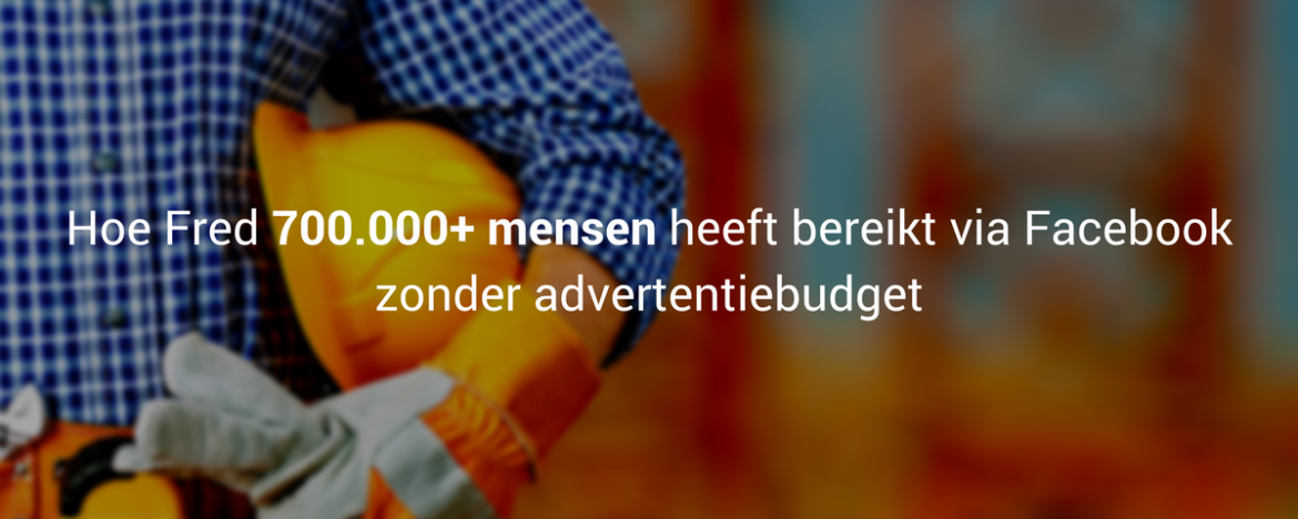 Hoe Fred 700.000+ mensen heeft bereikt via Facebook zonder advertentiebudget