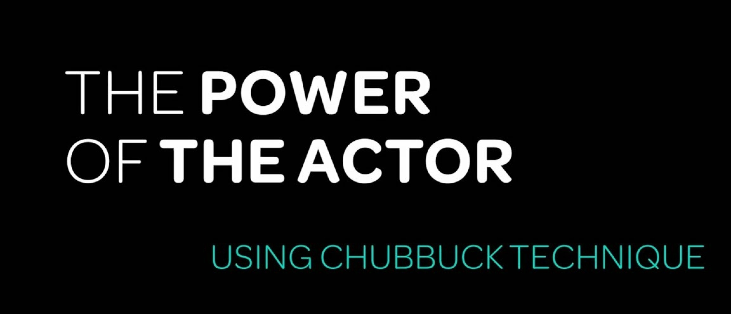 The Power of the Actor - The Chubbuck Technique