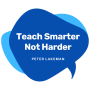 Peter Lakeman, Teach Smarter Not Harder