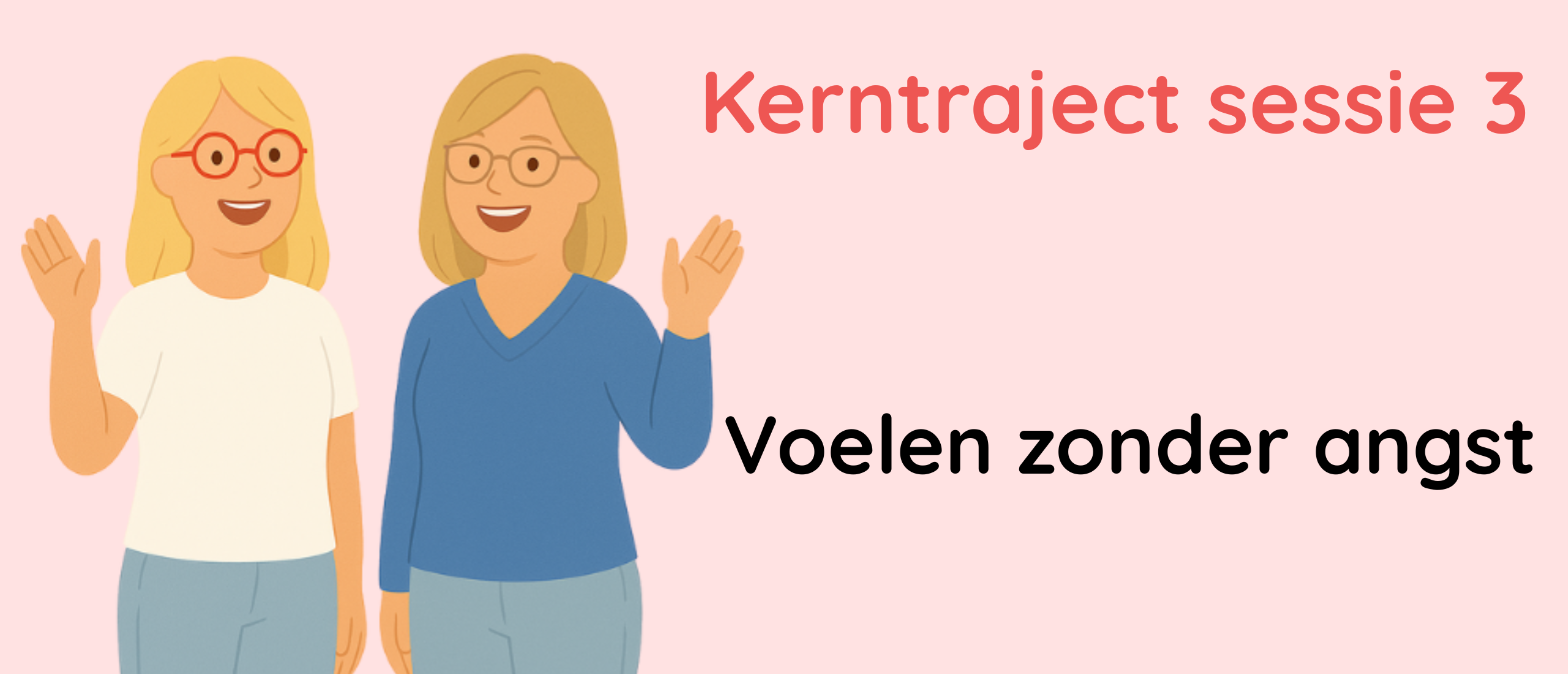 KT sessie 3: Voelen zonder angst