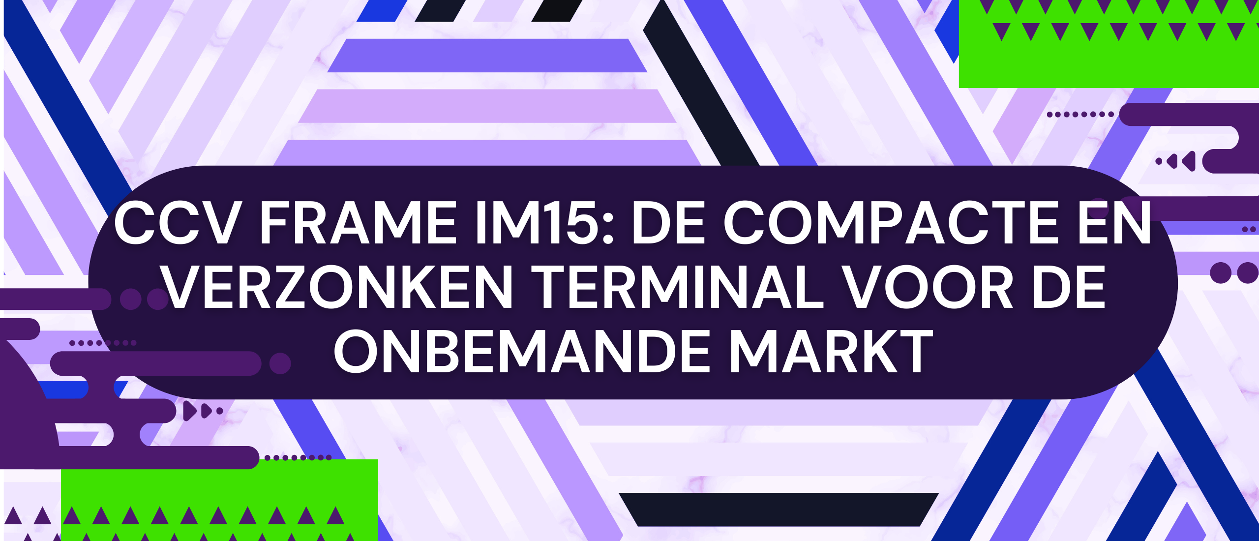 CCV Frame IM15 De compacte en verzonken terminal voor de onbemande markt
