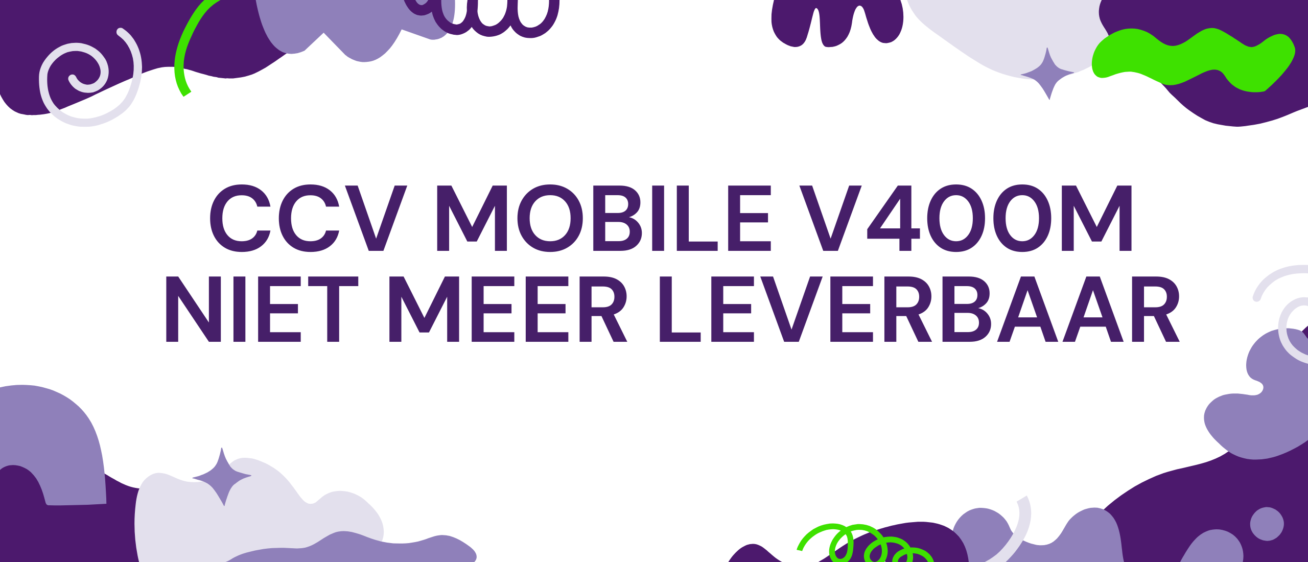 Betaalautomaat CCV Mobile V400m niet meer leverbaar vanaf juni 2025: Ontdek de nieuwe CCV Mobile A920