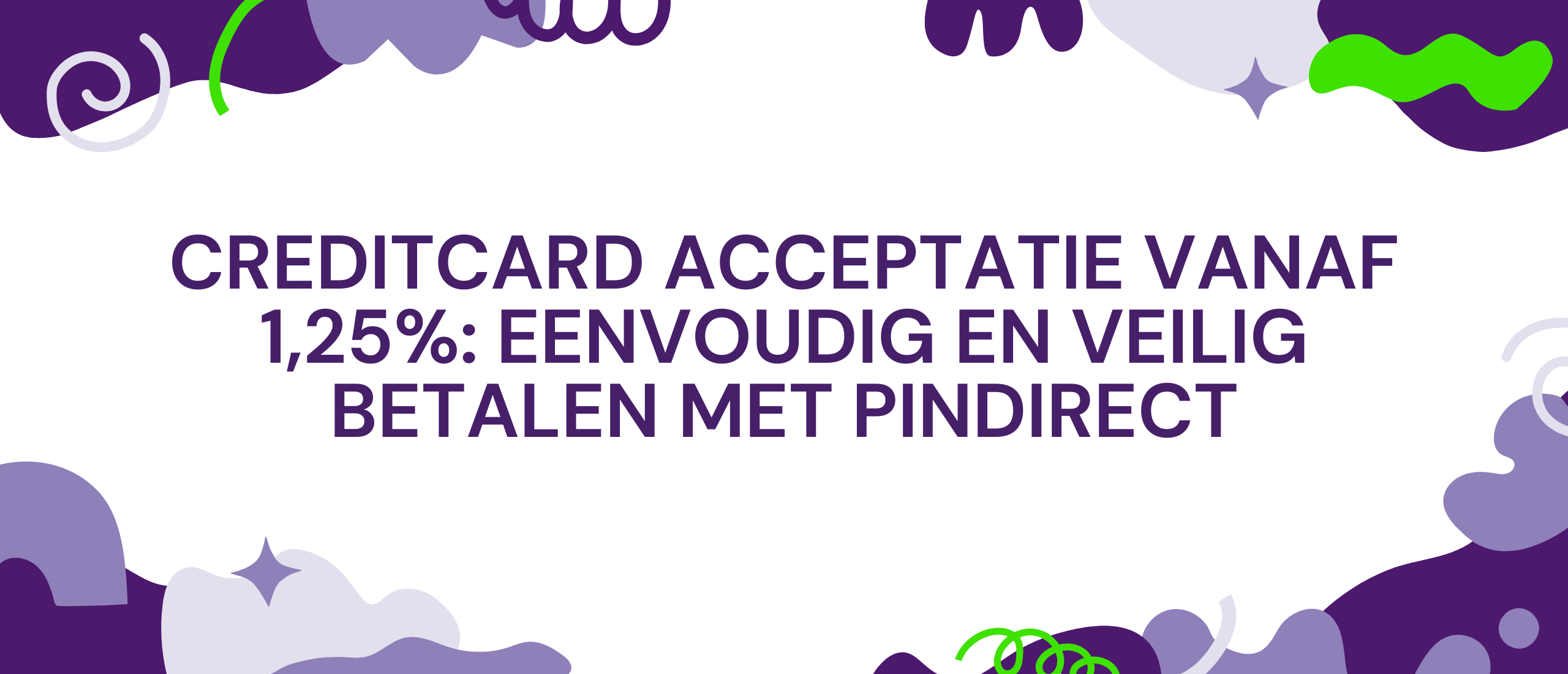 Creditcard acceptatie vanaf 1,25%: Eenvoudig en veilig betalen met PinDirect