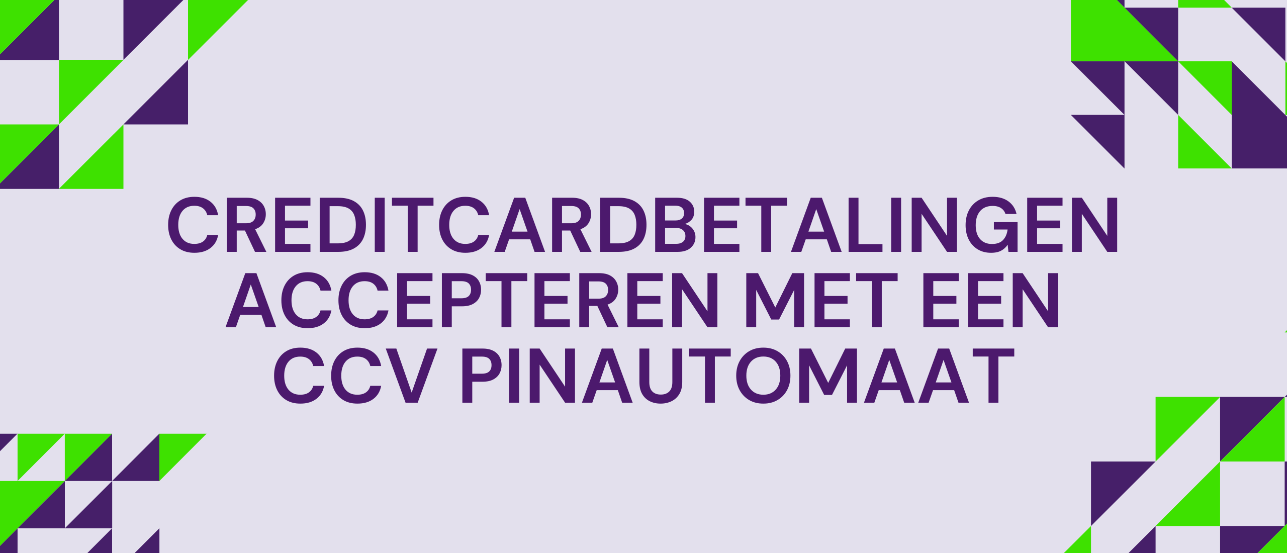 Hoe werkt het: Creditcardbetalingen accepteren met een CCV pinautomaat?