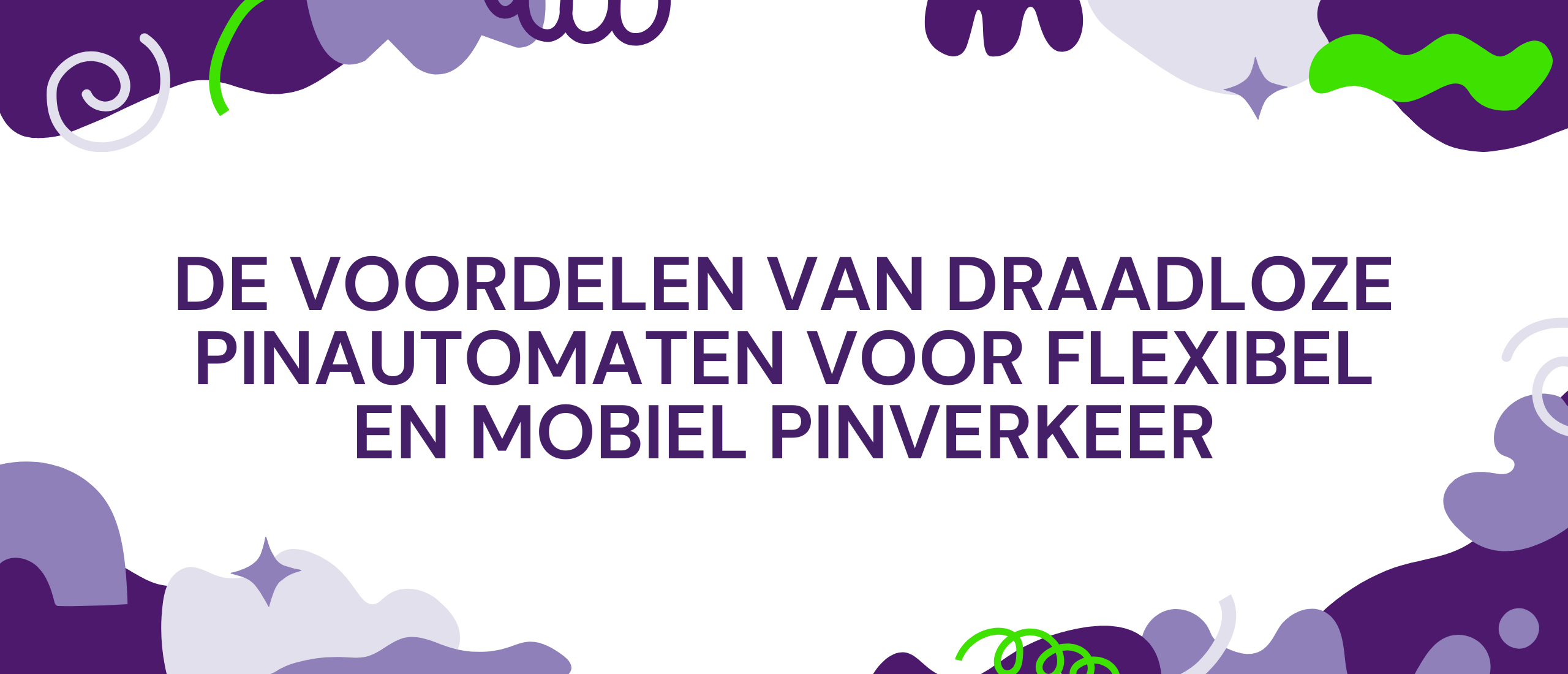 De voordelen van draadloze pinautomaten voor flexibel en mobiel pinverkeer