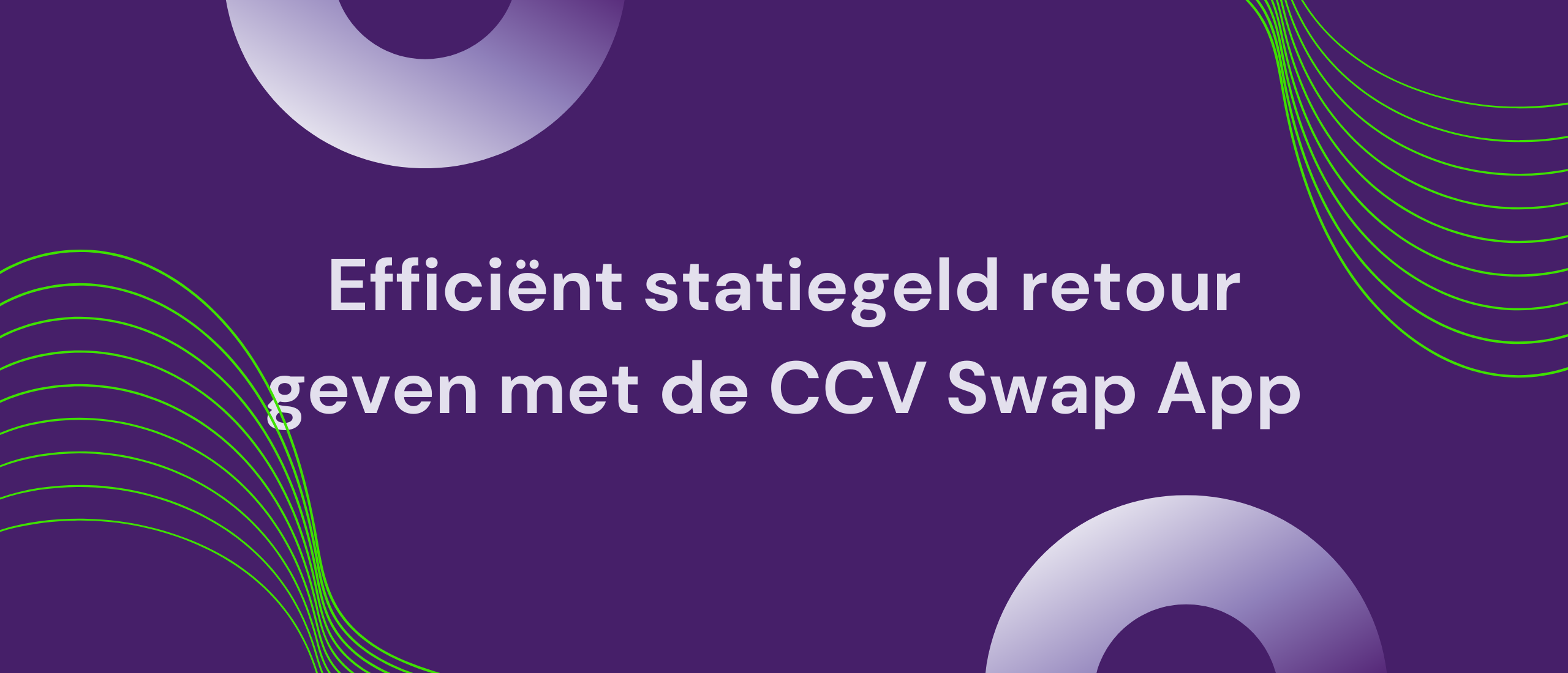 Efficiënt statiegeld retour geven met de CCV Swap App: Een schaalbare oplossing voor ondernemers